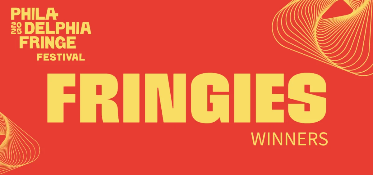 Philadelphia Fringe Festival Announces 2025 Fan-Favorite Award Winners, Highlighting Diverse Artistic Excellence